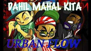 DAHIL MAHAL KITA BY: URBAN FLOW (CREATED BY:U3P VIDZ FLOW CHANNEL)