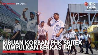 Ribuan Korban PHK Sritex Kumpulkan Berkas JHT | IDX CHANNEL