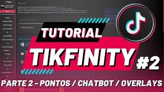 Tikfinity Como usar - PARTE 2 - Sistema de Pontos + Chatbot + Overlays p/ por na TELA LIVE  TIKTOK