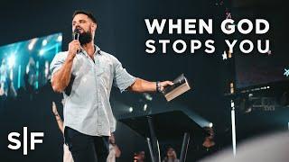 When God Stops You | Pastor Steven Furtick