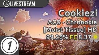 Cookiezi | ACG - Chronoxia [Moist Tissue] +HD 99.26% FC8.37 | Livestream w/ chat reaction