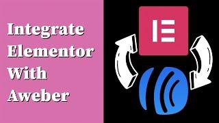 How to Integrate Elementor with Aweber to Collect Email Addresses