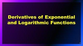 [CALCULUS] Derivatives of Exponential and Logarithmic Functions