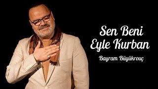 Sen Beni Eyle Kurban - Bayram Büyükoruç | 2024 YENİ İLAHİ