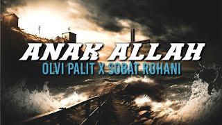 ANAK ALLAH - ( OLVI PALIT x SOBAT ROHANI )