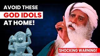 NEVER Keep These GOD IDOLS at HOME | Sadhguru’s SHOCKING WARNING