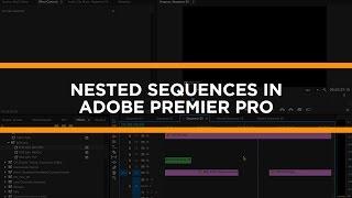 Premiere Pro Tutorial Nested Sequences by Chung Dha