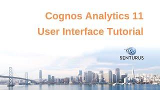 Cognos 11: User Interface Tutorial