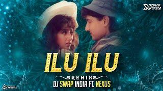 Ilu Ilu | ईलु ईलु | DJ Swap Ft. Nexus