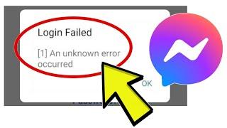 How To Fix Facebook Messenger App Login Failed [1] An unknown error occurred Problem Solved