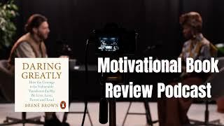 "Daring Greatly" by Brené Brown - Embracing Vulnerability | Motivational Podcast