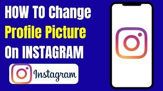 How To Change Instagram Profile Picture