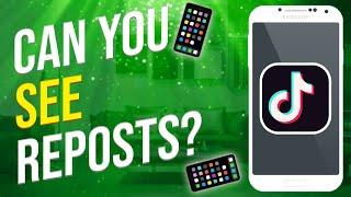 Can You See Your Reposts On Tiktok? (EXPLAINED!)