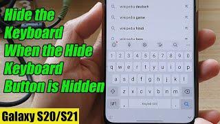 Galaxy S20/S21: How to Hide the Keyboard When the Hide Keyboard Button is Hidden