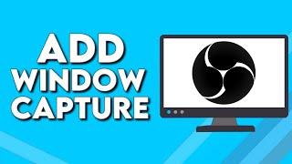 How To Add Window Capture on OBS Studio