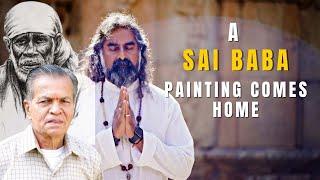 Mohanji & Shirdi Sai Baba: Sai Baba painting comes home - episode 19