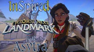 InSpired by EverQuest Next: Landmark feat. Asytra - Episode 1