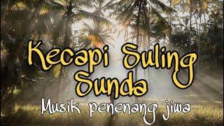 KECAPI SULING SUNDA MUSIK RILAKSASI PENENANG JIWA.   #sulingsunda #musikrelaksasi #kecapisuling