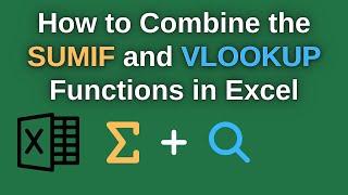 How to Combine the SUMIF and VLOOKUP Functions in Excel