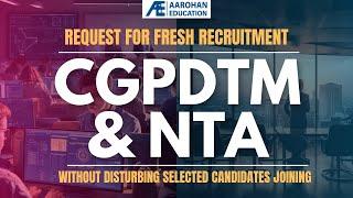 CGPDTM & NTA: Request for Fresh Recruitment without Disturbing Selected Candidates Joining