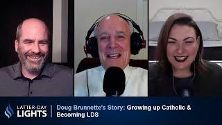 Growing Up Catholic & Becoming LDS: Doug Brunnette's Story - Latter-Day Lights