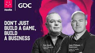 DON'T JUST BUILD A GAME, BUILD A BUSINESS - GDC 2024