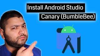 How to install Android Studio Canary (BumbleBee) on Windows 10