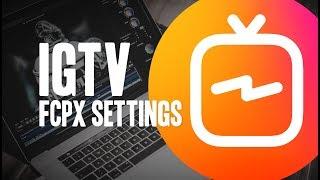 IGTV Workflow - FCPX Settings for Instagram TV