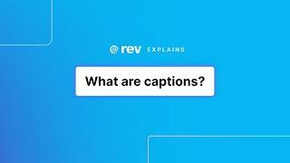 What are captions? | Rev Explains