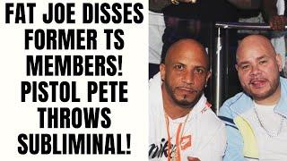 Fat Joe DISSES Former TS Members! Pistol Pete Throws Subliminal!