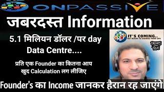 #ONPASSIVE || जबरदस्त Information || founder's का income जानकर हैरान रह जाएंगे 5.1 million....