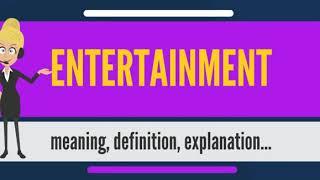 What is ENTERTAINMENT What does ENTERTAINMENT mean ENTERTAINMENT meaning  explanation