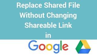How To Replace A Shared File Without Changing Shareable Link in Google Drive