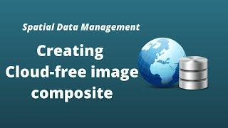 GEE Lesson 12 - Creating time-series cloud-free image composite