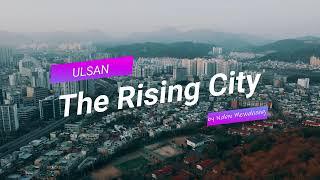 Ulsan    The Rising City, #SkyTravel South Korea- video by Nabin Mewahang