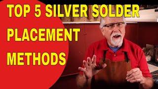 TOP 5 SILVER SOLDER PLACEMENT METHODS