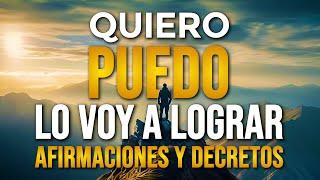  QUIERO, PUEDO Y LO VOY A LOGRAR - Afirmaciones Positivas, Manifestaciones Positivas y Decretos 