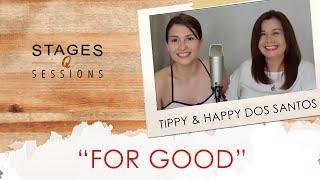 Tippy and Happy Dos Santos - For Good (A Wicked cover) Live at Stages Sessions