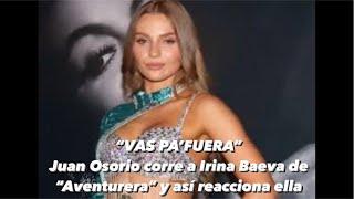 LA VERDADERA RAZÓN DE LA SALIDA DE IRINA BAEVA DE “AVENTURERA”