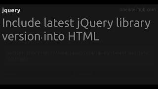 Include latest jQuery library version into HTML