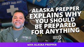 Alaska Prepper Explains Why You Should Be Prepared For Anything@AlaskaPrepper