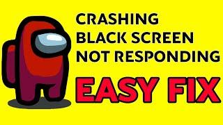 How to Fix Among Us ERROR (Crashing, Black Screen, Not opening, No Video, Not Responding)