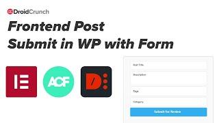 Frontend Post Submission by Users in WordPress with Elementor and Dynamic Content Plugin