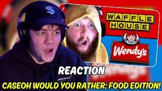 REACTING TO CASEOH WOULD YOU RATHER: FOOD EDITION!