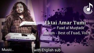 Fuad - Ektai Amar Tumi | Bangla lyric | with English sub | Lyrics Bangla