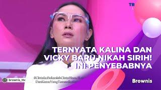 TERNYATA KALINA DAN VICKY BARU NIKAH SIRI! INI PENYEBABNYA | BROWNIS (17/3/21) P2