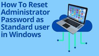 How To Reset Administrator Password as Standard user in Windows