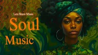 Relaxing Soul Music ~ lets share music ~ Chill Soul Songs Playlist