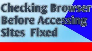 How To Fix Checking Browser Before Accessing Sites problem | Chrome Issue Fix
