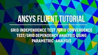 ANSYS Tutorial | Grid Independence Test In ANSYS Fluent Using Parametric Analysis